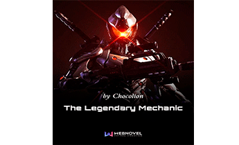 Легендарный механик. Главы 501-1000